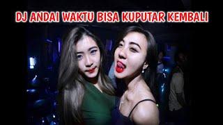 DJ ANDAI WAKTU BISA KUPUTAR KEMBALI FULL BASS NONSTOP REMIX