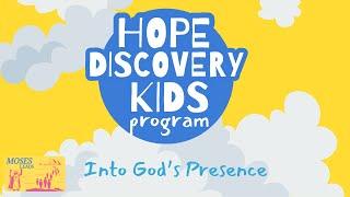 Hope Discovery Kids | Moses Leads | Into God's Presence