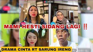 Mami Hesti Sidang Lagi‼️ RT SARUNG IRENG DAN ANDINI #mamihesti