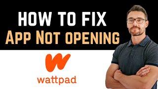  How To Fix Wattpad App Not Opening (Install and Uninstall)