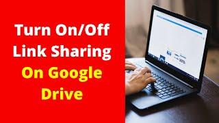 Turn On/Off Link Sharing On Google Drive
