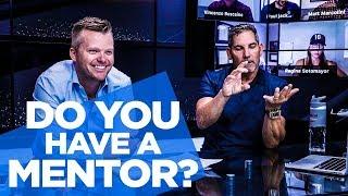 Do You Have A Mentor? - Grant Cardone