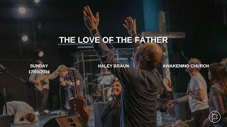 The Love of The Father | Hayley Braun #awakeningchurch