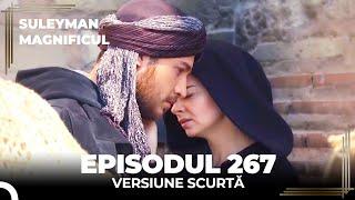 Suleyman Magnificul | Episodul 267 (Versiune Scurtă)