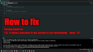 How to fix PermissionError(13, 'A device attached to the system is not functioning.', None, 31)