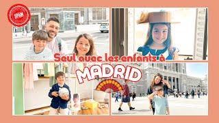 VLOG ! Seul avec les enfants a Madrid