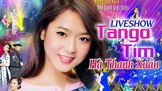Liveshow Tango Tím Hà Thanh Xuân - Liveshow Bolero Hải Ngoại Hay Nhất (FULL)