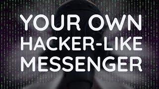 Create your own secure Hacker-Like Messenger