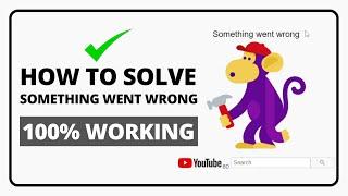 How To Solve YouTube Something Went Wrong Error | Oops! | Chrome | Monkey Error