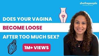 Does vagina becomes loose after too much sex? | By Dr. Niveditha