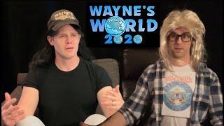 WAYNE'S WORLD 2020