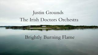 Justin Grounds & The Irish Doctors Orchestra: Brightly Burning Flame