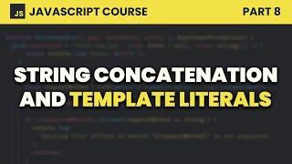 String Concatenation and Template Literals | JavaScript for Beginners #8