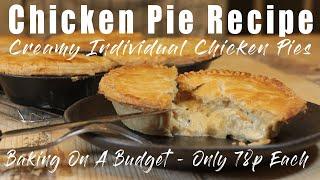 Chicken Pie Recipe - Creamy Individual Chicken Pies - Only 78p Each