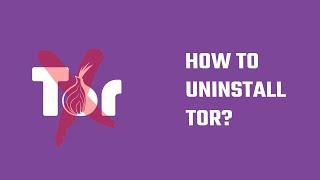 How to uninstall TOR browser?