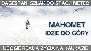 Dagestan. Najbardziej niedostępna stacja meteorologiczna w Europie. Mahomet idzie do góry.