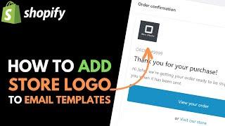 Shopify: How to Add Logo to Email Notifications // Customize Email Notifications