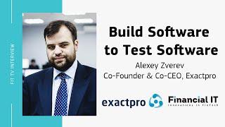 Financial IT Interview with Alexey Zverev, Co-founder and Co-CEO at Exactpro