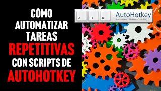 Cómo automatizar TAREAS REPETITIVAS con scripts usando AUTOHOTKEY