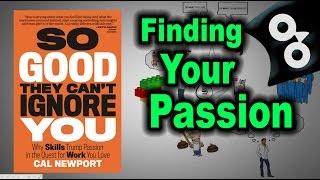 FINDING YOUR PASSION — So Good They Can't Ignore You — Animated Book Review