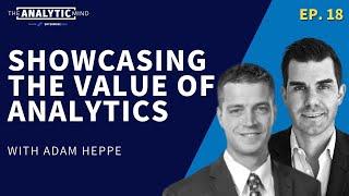 Ep. 18 | Showcasing The Value Of Analytics With Adam Heppe