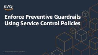 Enforce Preventive Guardrails Using Service Control Policies | Amazon Web Services
