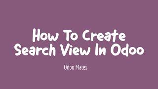 11. How To Define Search View In Odoo || Odoo 15 Control Panel View