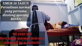 Umur 18 tahun melahirkan anak pertama ditolong oleh Bidan||18 year old  first baby normal delivery