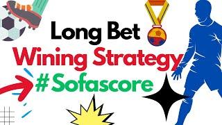Sofascore Long Bet Slip Winning Strategy You Need To Know