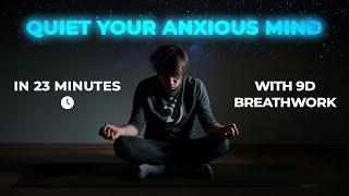 Conquer Anxiety in 23 Minutes with 9D Breathwork