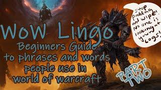 World of Warcraft Lingo - Beginner’s guide to WoW words and phrases part TWO.