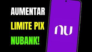 COMO AUMENTAR LIMITE PIX NUBANK