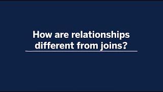 How are relationships different than joins?