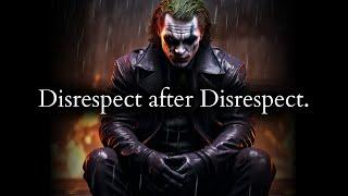 In return of your Kindness they gave you Disrespect after Disrespect - Joker Speech