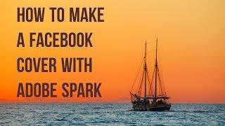 Quickly Make a Facebook Cover with Adobe Spark