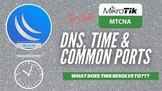 Full MikroTik MTCNA - DNS, Time & Common Ports