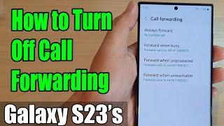 Galaxy S23's: How to Turn Off Call Forwarding