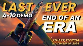 Last A-10 Demo: End of an Era ️- November 10 2024 - Stuart Florida @A10demoteam