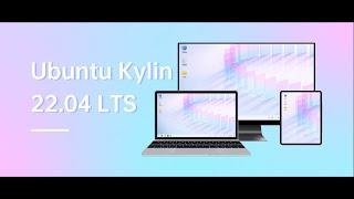 Ubuntu Kylin 22.04 LTS officially released - UKUI 3.1 starts a new experience!