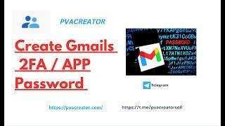 Gmail  2FA / APP Password / IMAP Protocol Mass Generation with PVACreator @PVACreator #pvacreator