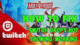 How To Fix MultiVersus Twitch Drops Not Working | Twitch Drops Not Showing