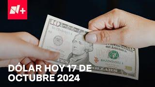 Así el precio del dólar hoy jueves 17 de octubre de 2024 - Despierta