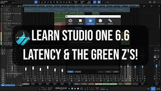 Learn Studio One 6.6 |  Latency & The Green Z's | In-Depth