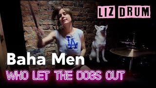 Baha Men – Who Let The Dogs Out (Drum Cover by Liz Yurina)