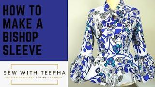 HOW TO CUT AND SEW A BISHOP SLEEVE  [DETAILED] | PATTERN AND SEWING TUTORIAL | | SEW WITH TEEPHA |