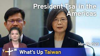 President Tsai in the Americas, News at 14:00, March 29, 2023 | TaiwanPlus News