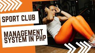 Sport club management system in php with source code and report