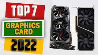 7 Best Graphics Card in 2022