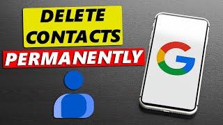 How To Permanently Delete Contacts From Google