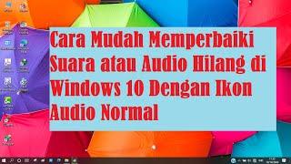 Cara Mudah Memperbaiki Suara atau Audio Hilang di Windows 10